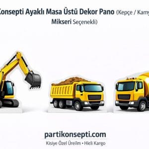 İnşaat Temalı Ayaklı Dekor Pano – Masa Üstü (Kepçe / Kamyon / Mikser)